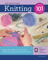 Knitting 101: Master Basic Skills and Techniques Easily through Step-by-Step Instruction - Carri Hammett