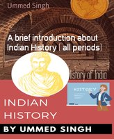 History of India: A brief introduction about Indian History ( all periods) - Ummed Singh