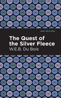 The Quest of the Silver Fleece - W. E. B. Du Bois