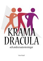 Krama Dracula och andra teaterövningar - Peter Ekvall