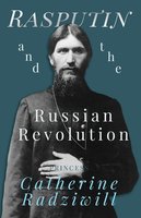 Rasputin and the Russian Revolution - Catherine Radziwill