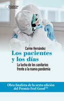 Los pacientes y los días: La lucha de los sanitarios frente a la nueva pandemia - Carme Hernández