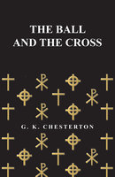 The Ball and the Cross - G.K. Chesterton