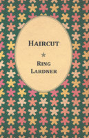 Haircut - Ring Lardner