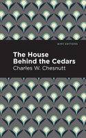 The House Behind the Cedars - Charles W. Chestnutt