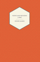 Views and Reviews (1908) - Henry James