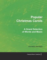 Popular Christmas Carols - A Grand Selection of Words and Music for Voice and Piano - Various