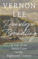 Penelope Brandling: A Tale of the Welsh Coast in the Eighteenth Century - Vernon Lee