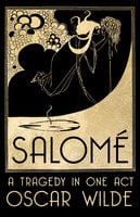 Salomé: A Tragedy in One Act - Oscar Wilde