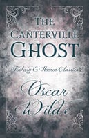 The Canterville Ghost: (Fantasy and Horror Classics)