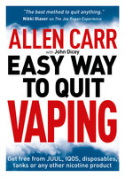 Allen Carr's Easy Way to Quit Vaping: Get Free from JUUL, IQOS, Disposables, Tanks or any other Nicotine Product - Allen Carr, John Dicey