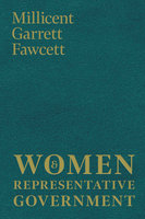 Women and Representative Government - Millicent Garrett Fawcett