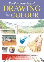 The Fundamentals of Drawing in Colour: A complete professional course for artists - Barrington Barber