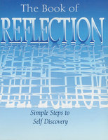 The Book of Reflection: Simple Steps to Self Discovery: Simple Steps to Self Discovery - Arcturus Publishing