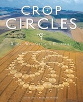 Crop Circles: Signs, Wonders and Mysteries - Karen Alexander, Steve Alexander