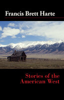 Stories of the American West - Francis Bret Harte
