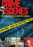 Crime Scenes: Revealing the Science Behind the Evidence - Paul Roland