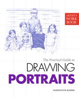 Artist's Workbook: The Practical Guide to Drawing Portraits - Barrington Barber