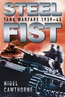 Steel Fist: Tank Warfare 1939-45 - Nigel Cawthorne