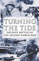 Turning the Tide: Decisive Battles of the Second World War - Nigel Cawthorne