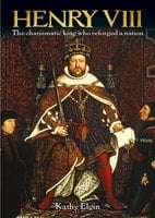 Henry VIII: The Charismatic King who Reforged a Nation