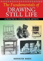 Fundamentals of Drawing Still Life - Barrington Barber