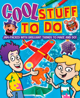 Cool Stuff to Do!: Jam-Packed With Brilliant Things To Make And Do - Trevor Cook, Sally Henry