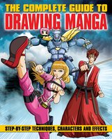 The Complete Guide to Drawing Manga: Step-by-step techniques, characters and effects - David Neal, Marc Powell