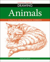 Essential Guide to Drawing: Animals - Duncan Smith