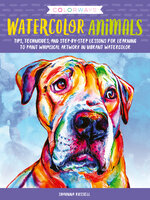Colorways: Watercolor Animals (Tips, techniques, and step-by-step lessons for learning to paint whimsical artwork in vibrant watercolor): Tips, techniques, and step-by-step lessons for learning to paint whimsical artwork in vibrant watercolor