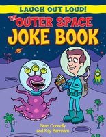 The Outer Space Joke Book - Kay Barnham, Sean Connolly