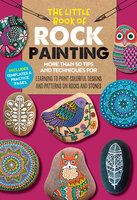 The Little Book of Rock Painting (More than 50 tips and techniques for learning to paint colorful designs and patterns on rocks and stones): More Than 50 Tips and Techniques for Learning to Paint Colorful Designs and Patterns on Rocks and Stones - Diana Fisher, F. Sehnaz Bac, Marisa Redondo, Margaret Vance
