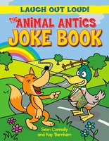 The Animal Antics Joke Book - Kay Barnham, Sean Connolly