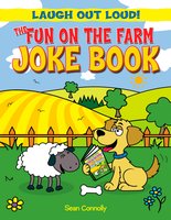 The Fun on the Farm Joke Book - Sean Connolly