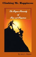 Climbing Mt. Happiness: The Haynes Hierarchy of Hope and Happiness - Jerry L. Haynes