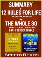 Summary of 12 Rules for Life: An Antidote to Chaos by Jordan B. Peterson + Summary of The Whole 30 by Melissa & Dallas Hartwig 2-in-1 Boxset Bundle - Speedy Reads