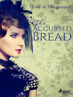 The Accursed Bread - Guy de Maupassant