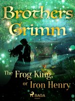 The Frog King, or Iron Henry - Brothers Grimm