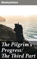 The Pilgrim's Progress: The Third Part - Anonymous