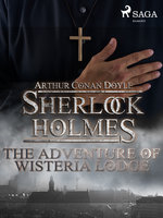 The Adventure of Wisteria Lodge - Arthur Conan Doyle