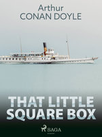 That Little Square Box - Arthur Conan Doyle