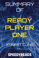Summary of Ready Player One: By Ernest Cline - Speedy Reads