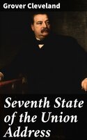 Seventh State of the Union Address - Grover Cleveland