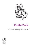 Sobre el amor y la muerte - Émile Zola