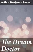 The Dream Doctor - Arthur Benjamin Reeve