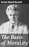 The Basis of Morality - Annie Wood Besant