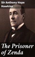 The Prisoner of Zenda - Sir Anthony Hope Hawkins