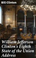 William Jefferson Clinton's Eighth State of the Union Address - Bill Clinton