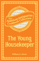The Young Housekeeper (PagePerfect NOOK Book): Or, Thoughts on Food and Cookery - William A. Alcott