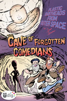 Plastic Babyheads from Outer Space: Book Three, The Cave of Forgotten Comedians - Geoff Grogan